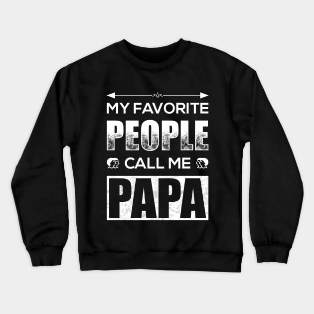 My Favorite People Call Me Papa Crewneck Sweatshirt by TeeMaruf